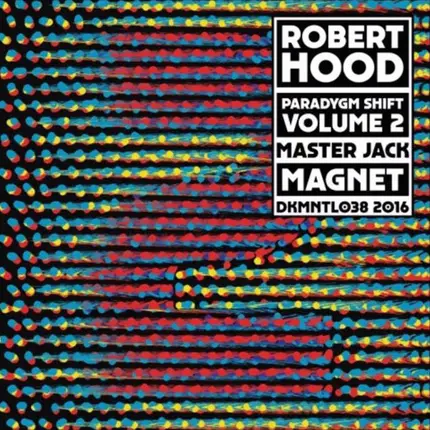 Robert Hood - Paradygm Shift - Volume 2