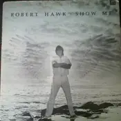 Robert Hawk - Show Me