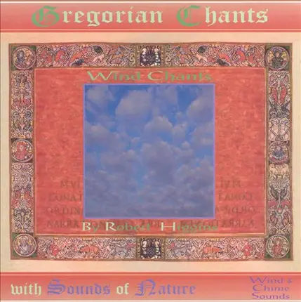 Robert Higgins - Gregorian Chants - Wind Chants With Sounds Of Nature