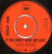 Robert John / Robert John and Michael Gately - If You Don't Want My Love / Don't