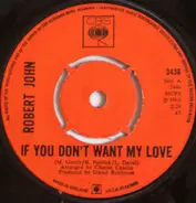 Robert John / Robert John and Michael Gately - If You Don't Want My Love / Don't