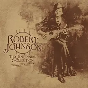 Robert Johnson - Centennial Collection..