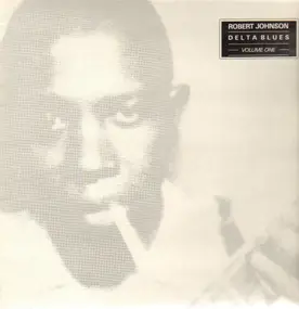 Robert Johnson - Delta Blues Volume One
