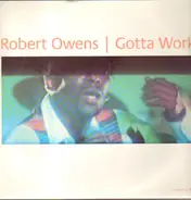 Robert Owens - Gotta Work