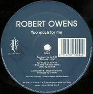 Robert Owens - Too Much For Me