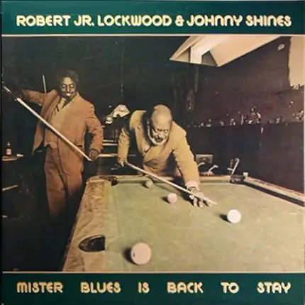 Robert Lockwood Jr. & Johnny Shines - Mister Blues Is Back To Stay