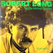 7inch Vinyl Single - Robert Long - ...Sagte Immer Mama