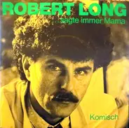 Robert Long - ...Sagte Immer Mama