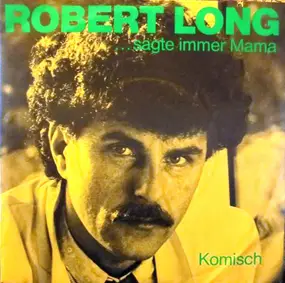Robert Long - ...Sagte Immer Mama