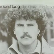 Robert Long - über kurz oder lang