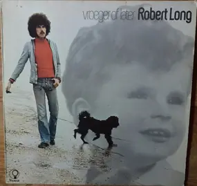Robert Long - Vroeger of Later