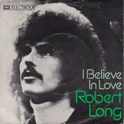 7inch Vinyl Single - Robert Long - I Believe In Love