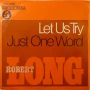 7inch Vinyl Single - Robert Long - Let Us Try / Just One Word