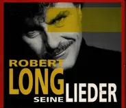 Robert Long - Seine Lieder
