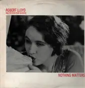 Robert Lloyd and the New Four Seasons - Nothing Matters