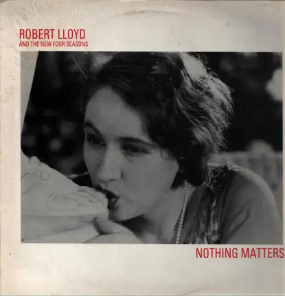 Robert Lloyd And The New Four Seasons - Nothing Matters