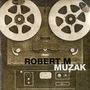 Robert M - Muzak