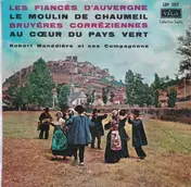 Robert Monédière Et Ses Compagnons - Les Fiancés D'Auvergne