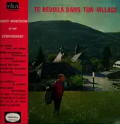 Robert Monédière Et Ses Compagnons - Te Revoila Dans Ton Village