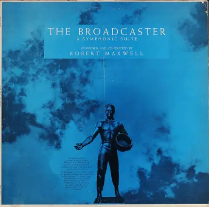 Robert Maxwell - The Broadcaster: A Symphonic Suite