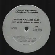 LP - Robert Maxwell Case - Rest Your Love On Me Awhile - Signed by artist on cover