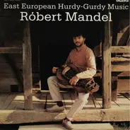 Robert Mandel - East European Hurdy-Gurdy Music