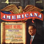 LP - Robert Merrill , Stanley Black Conducting The London Festival Orchestra And The London Festival Cho - Americana