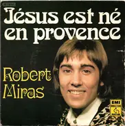 Robert Miras - Jésus Est Né En Provence