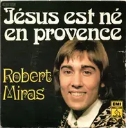 Robert Miras - Jésus Est Né En Provence