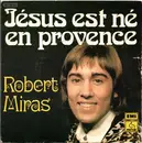 7inch Vinyl Single - Robert Miras - Jésus Est Né En Provence