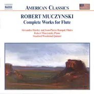 Robert Muczynski , Alexandra Hawley , Jean-Pierre Rampal , Stanford Woodwind Quintet - Complete Works For Flute
