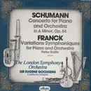 LP - Robert Schumann - César Franck / Peter Katin With The London Symphony Orchestra Conducted By Sir Eu - Concerto For Piano And Orchestra In A Minor, Op. 54 / Variations Symphoniques For Piano And Orchestra