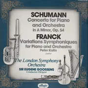 LP - Robert Schumann - César Franck / Peter Katin With The London Symphony Orchestra Conducted By Sir Eu - Concerto For Piano And Orchestra In A Minor, Op. 54 / Variations Symphoniques For Piano And Orchestra