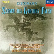 Robert Schumann - Dietrich Fischer-Dieskau · Elizabeth Harwood · Peter Pears · John Shirley-Quirk · - Szenen Aus Goethes Faust, Part III