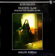 Robert Schumann - Éva Andor , Katalin Szőkefalvi-Nagy , Zsuzsa Barlay , Livia Budai , György Korond - Requiem Op. 148 / Requiem Für Mignon 98b
