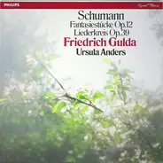 Robert Schumann - Friedrich Gulda , Ursula Anders - Fantasiestücke Op.12 / Liederkreis Op.39