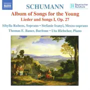 CD - Robert Schumann - Sibylla Rubens , Stefanie Iranyi , Thomas E. Bauer , Uta Hielscher - Album Of Songs For The Young • Lieder And Songs I, Op. 27