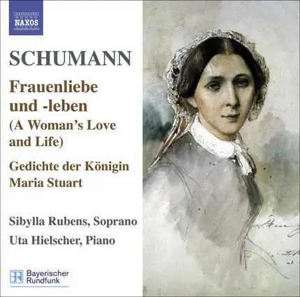 Schumann - Frauenliebe Und -Leben (A Woman's Love and Life), Gedichte Der Königin Maria Stuart