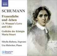 Schumann - Frauenliebe Und -Leben (A Woman's Love and Life), Gedichte Der Königin Maria Stuart