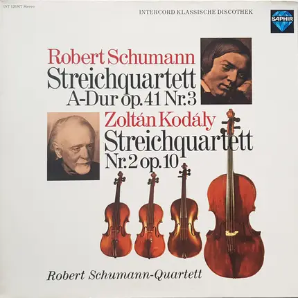 Schumann / Kodály / Robert Schumann String Quartet - Streichquartett  A-Dur Op.41 Nr.3  /  Streichquartett  Nr.2  Op.10