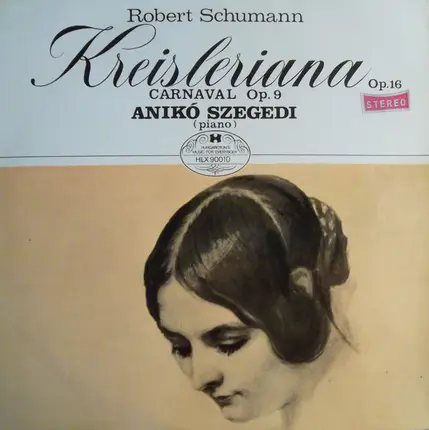 Robert Schumann , Anikó Szegedi - Kreisleriana / Carnaval Op. 9