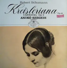 Robert Schumann - Kreisleriana / Carnaval Op. 9