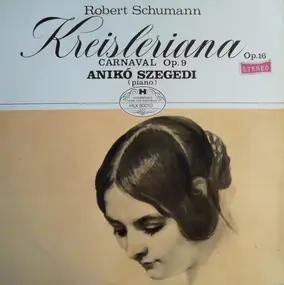 Robert Schumann - Kreisleriana / Carnaval Op. 9