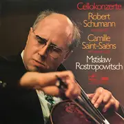 LP - Schumann / Saint-Saëns / Mstislav Rostropovich - Cellokonzerte: Robert Schumann - A-moll Op. 129 / Camille Saint-Saëns: Nr. 1 A-moll Op. 33