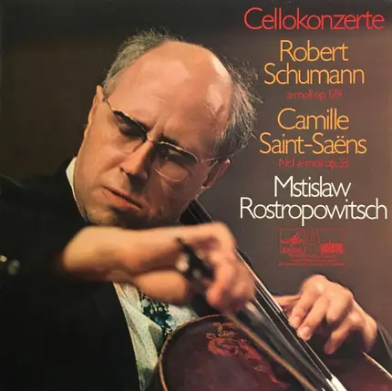 Schumann / Saint-Saëns / Mstislav Rostropovich - Cellokonzerte: Robert Schumann - A-moll Op. 129 / Camille Saint-Saëns: Nr. 1 A-moll Op. 33
