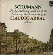 Robert Schumann , Claudio Arrau - Faschingsschwank Aus Wien Op. 26 / Arabeske Op.18 / Humoreske Op.20