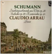 Robert Schumann , Claudio Arrau - Faschingsschwank Aus Wien Op. 26 / Arabeske Op.18 / Humoreske Op.20