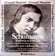 Schumann - Sinfonia N.4 Op.120 / Concerto Per Violoncello Op. 129