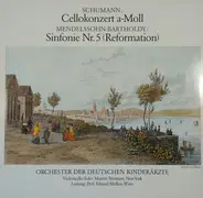 Schumann / Mendelssohn - Cellokonzert A-Moll / Sinfonie Nr. 5 (Reformation)