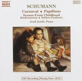 Robert Schumann - Kinderszenen / Papillons / Carnaval